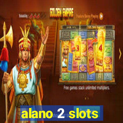 alano 2 slots